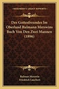 Cover: Des Gottesfreundes Im Oberland Rulmann Merswins Buch Von Den Zwei Mannen (1896) - Kessinger Publishing