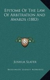 Abbildung von: Epitome Of The Law Of Arbitration And Awards (1883) - Kessinger Publishing