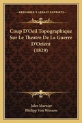 Cover: Coup D'Oeil Topographique Sur Le Theatre De La Guerre D'Orient (1829) - Kessinger Publishing