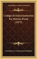 Bild: Codigo de Enjuiciamientos En Materia Penal (1873) - Kessinger Publishing