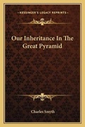 Cover: Our Inheritance In The Great Pyramid - Kessinger Publishing