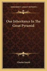 Enlarge image Cover: Our Inheritance In The Great Pyramid - Kessinger Publishing