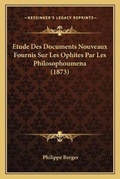 Cover: Etude Des Documents Nouveaux Fournis Sur Les Ophites Par Les Philosophoumena (1873) - Kessinger Publishing