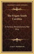 Cover: The Frigate South Carolina - Kessinger Publishing