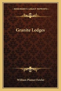 Enlarge image Cover: Granite Ledges - Kessinger Publishing