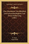 Cover: Uber Simulation Von Blindheit Und Schwachsichtigkeit Und Deren Entlarvung (1907) - Kessinger Publishing