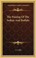 Cover: The Passing Of The Indian And Buffalo - Kessinger Publishing