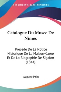 Abbildung von: Catalogue Du Musee De Nimes - Kessinger Publishing