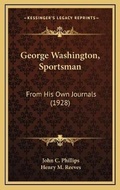 Cover: George Washington, Sportsman - Kessinger Publishing
