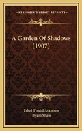 Cover: A Garden Of Shadows (1907) - Kessinger Publishing