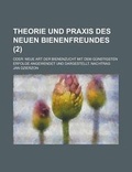 Cover: Theorie Und Praxis Des Neuen Bienenfreundes; Oder - Rarebooksclub.com