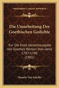 Cover: Die Umarbeitung Der Goethischen Gedichte - Kessinger Publishing