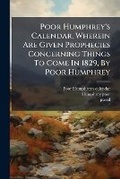 Cover: Poor Humphrey's Calendar, Wherein Are Given Prophecies Concerning Things To Come In 1829, By Poor Humphrey - Nabu Press