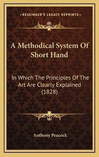 Enlarge image Cover: A Methodical System Of Short Hand - Kessinger Publishing