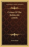 Cover: Crimes Of The Bolsheviki (1919) - Kessinger Publishing
