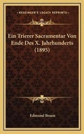 Cover: Ein Trierer Sacramentar Von Ende Des X. Jahrhunderts (1895) - Kessinger Publishing