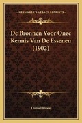 Cover: De Bronnen Voor Onze Kennis Van De Essenen (1902) - Kessinger Publishing