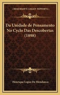Cover: Da Unidade de Pensamento No Cyclo Das Descobertas (1898) - Kessinger Publishing