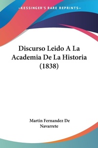 Abbildung von: Discurso Leido A La Academia De La Historia (1838) - Kessinger Publishing