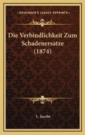 Bild: Die Verbindlichkeit Zum Schadenersatze (1874) - Kessinger Publishing