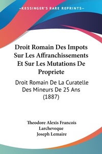 Abbildung von: Droit Romain Des Impots Sur Les Affranchissements Et Sur Les Mutations De Propriete - Kessinger Publishing