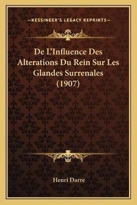 Abbildung von: De L'Influence Des Alterations Du Rein Sur Les Glandes Surrenales (1907) - Kessinger Publishing