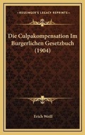 Bild: Die Culpakompensation Im Burgerlichen Gesetzbuch (1904) - Kessinger Publishing