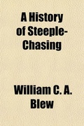 Cover: A History of Steeple-Chasing - General Books