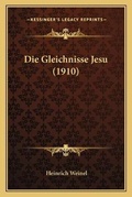 Bild: Die Gleichnisse Jesu (1910) - Kessinger Publishing