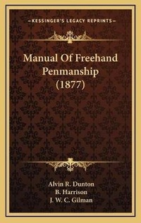 Enlarge image Cover: Manual Of Freehand Penmanship (1877) - Kessinger Publishing