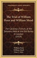 Cover: The Trial of William Penn and William Mead - Kessinger Publishing
