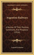Cover: Argentine Railways - Kessinger Publishing