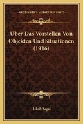 Cover: Uber Das Vorstellen Von Objekten Und Situationen (1916) - Kessinger Publishing
