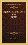 Cover: Papst Paschalis II, Erster Theil (1877) - Kessinger Publishing
