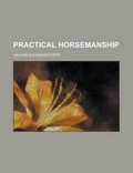 Cover: Practical Horsemanship - Rarebooksclub.com