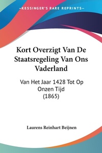 Abbildung von: Kort Overzigt Van De Staatsregeling Van Ons Vaderland - Kessinger Publishing
