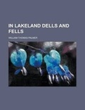 Cover: In Lakeland Dells and Fells - Rarebooksclub.com