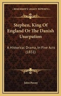 Cover: Stephen, King Of England Or The Danish Usurpation - Kessinger Publishing