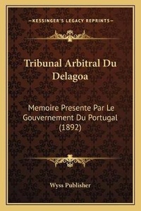 Abbildung von: Tribunal Arbitral Du Delagoa - Kessinger Publishing