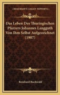 Cover: Das Leben Des Thuringischen Pfarrers Johannes Langguth Von Ihm Selbst Aufgezeichnet (1907) - Kessinger Publishing