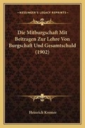 Bild: Die Mitburgschaft Mit Beitragen Zur Lehre Von Burgschaft Und Gesamtschuld (1902) - Kessinger Publishing