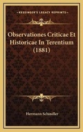 Cover: Observationes Criticae Et Historicae In Terentium (1881) - Kessinger Publishing