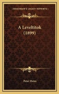 Cover: A Leveltitok (1899) - Kessinger Publishing