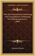 Cover: Uber Die Systematische Gliederung Und Geographische Verbreitung Der Gattung Anemone L. (1905) - Kessinger Publishing
