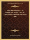 Cover: Die Corallinenalgen Des Golfes Von Neapel Und Der Angrenzenden Meeres Abschnitte (1881) - Kessinger Publishing