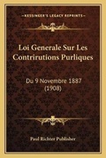 Bild: Loi Generale Sur Les Contrirutions Purliques - Kessinger Publishing