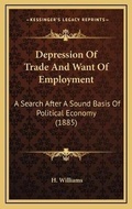 Cover: Depression Of Trade And Want Of Employment - Kessinger Publishing