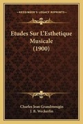 Cover: Etudes Sur L'Esthetique Musicale (1900) - Kessinger Publishing
