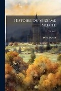 Cover: Histoire Du Seizieme Silecle, Volume 1 - Nabu Press