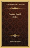 Cover: Green Fruit (1917) - Kessinger Publishing